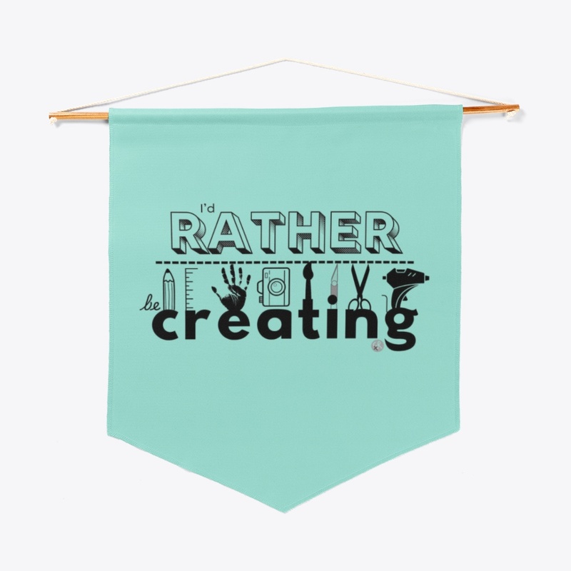 I'd Rather Be Creating