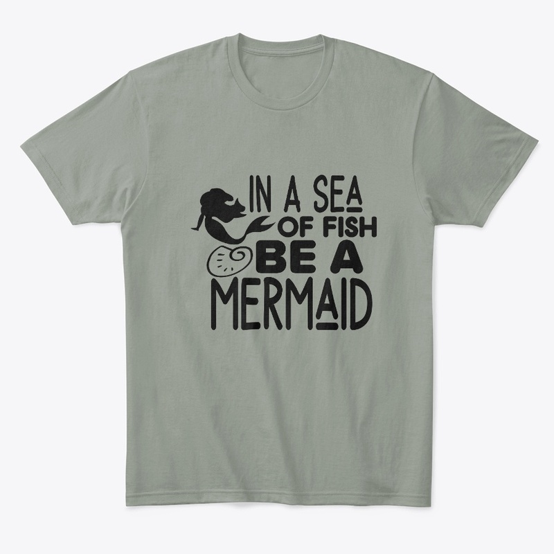 In a sea of fish be a mermaid