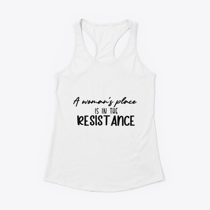 A woman's place is in the resistance.