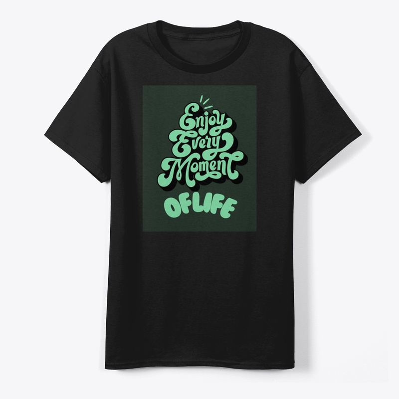 Tshirt design Enjoy every moment of life