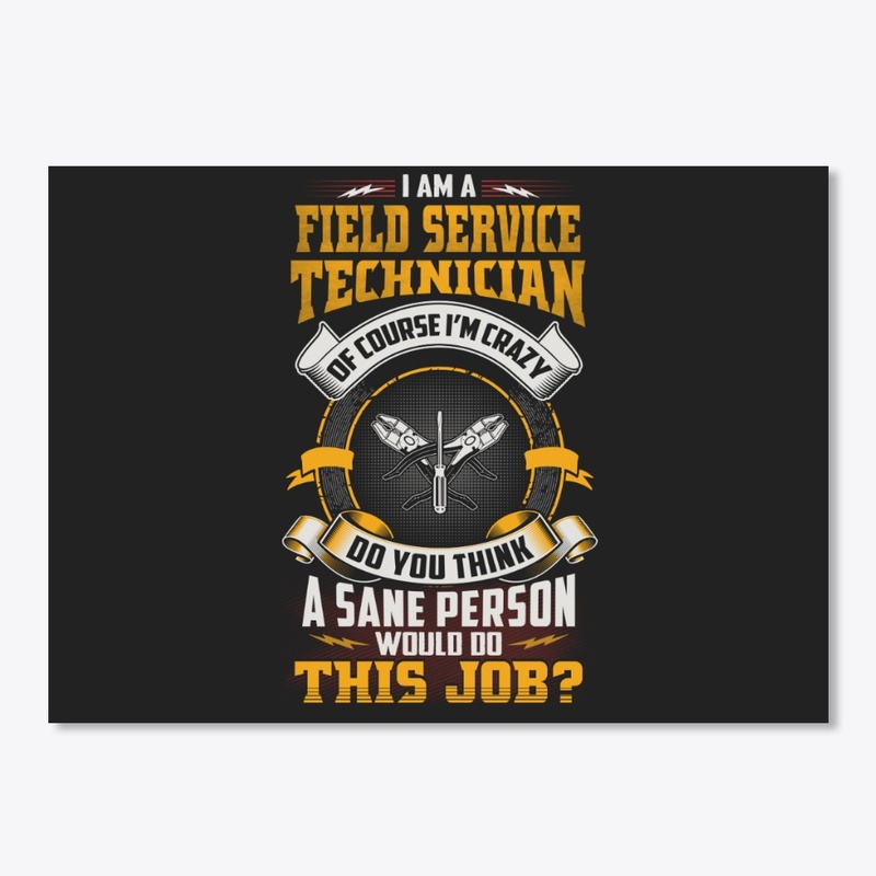 Crazy Field Service Technician Shirt