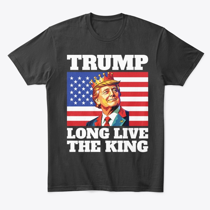 Long Live The King Trump Politics tee