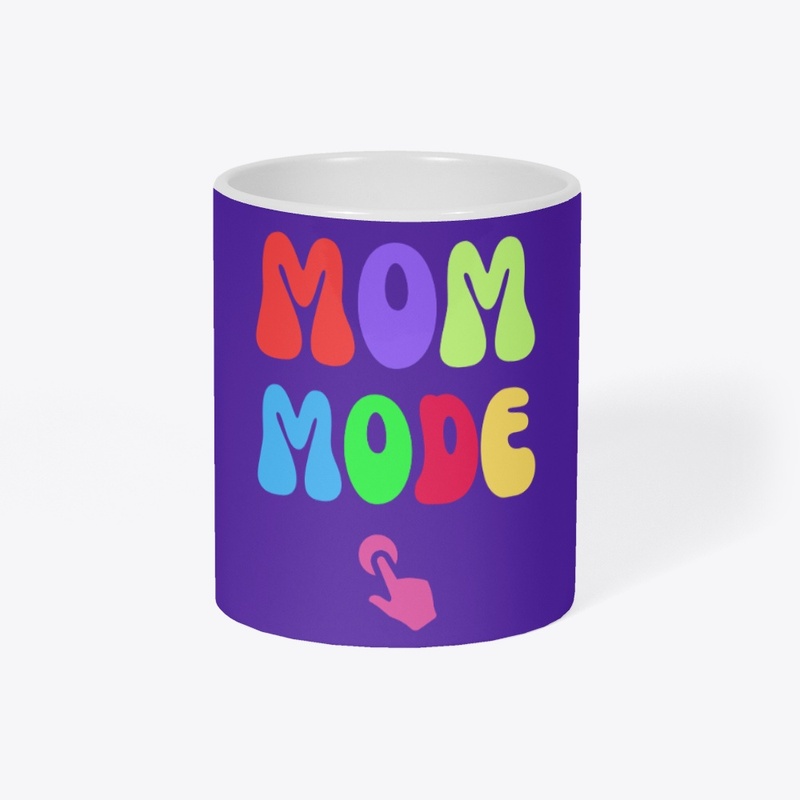 MOM MODE IS ON