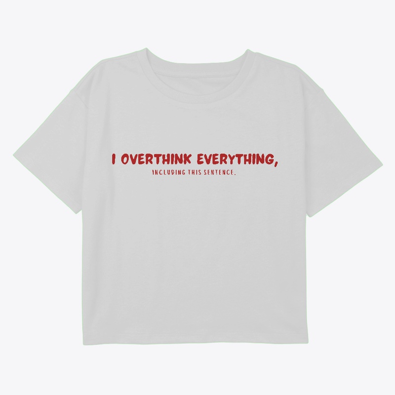 I Overthink Everything, 