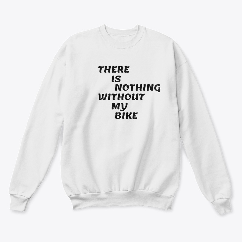 There is Nothing Without My Bike