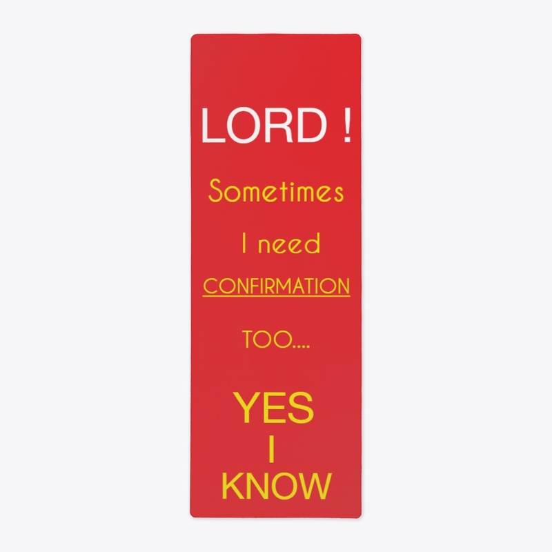 LORD! I need Confirmation Too..