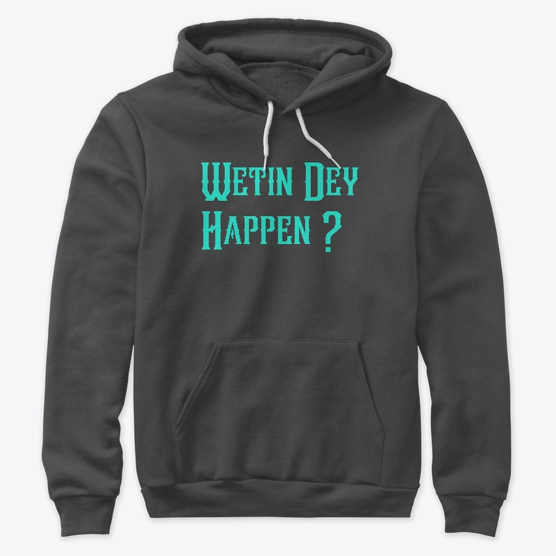 Wetin Dey Happen Naija Design