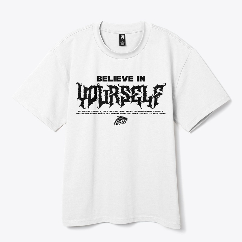 BELIEVE IN YOURSELF