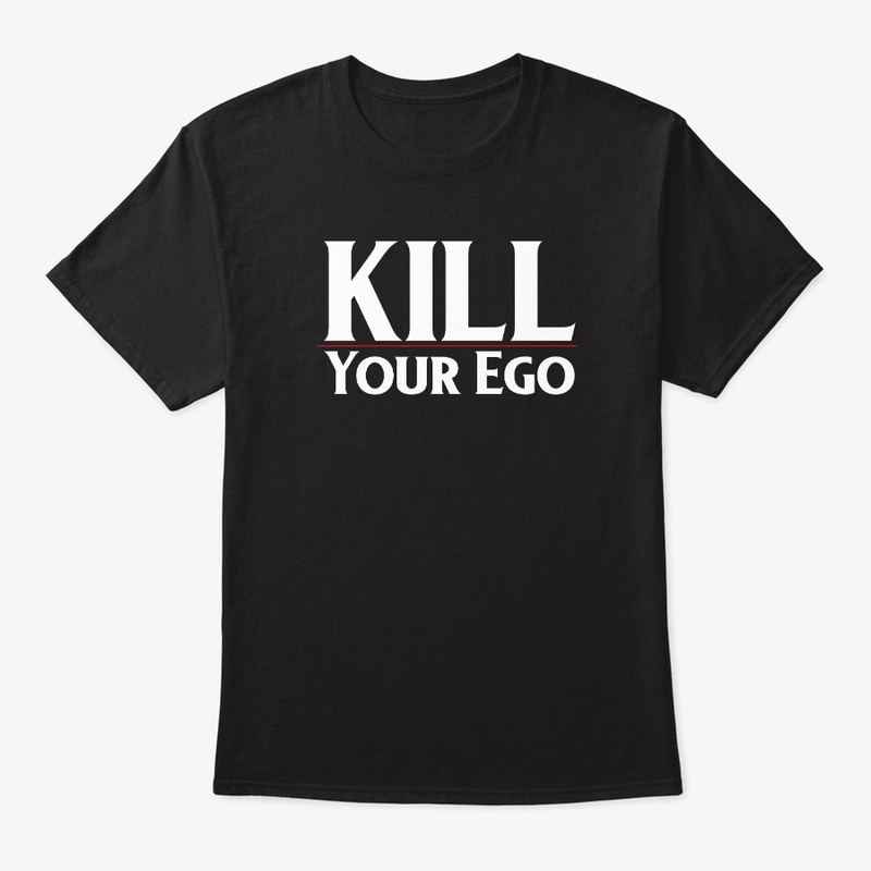 Kill Your Ego