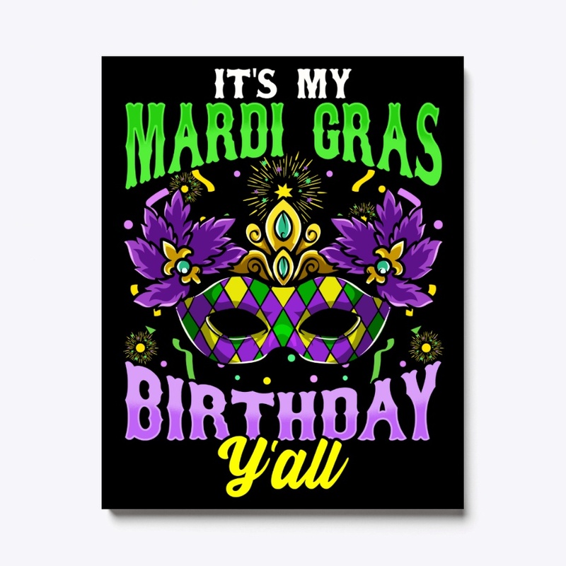 Its My Mardi Gras Birthday Yall