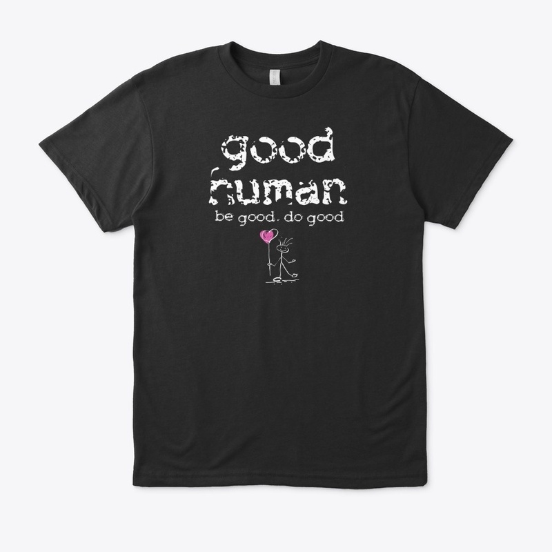 good human. be good. do good.