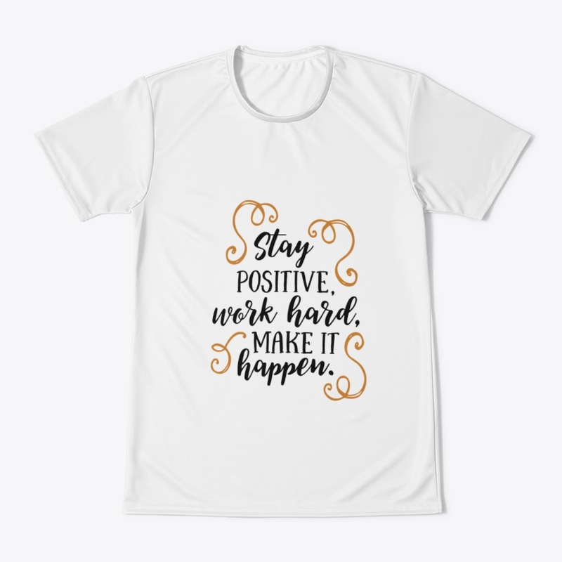 Stay Positive Work Hard Customize Tshirt