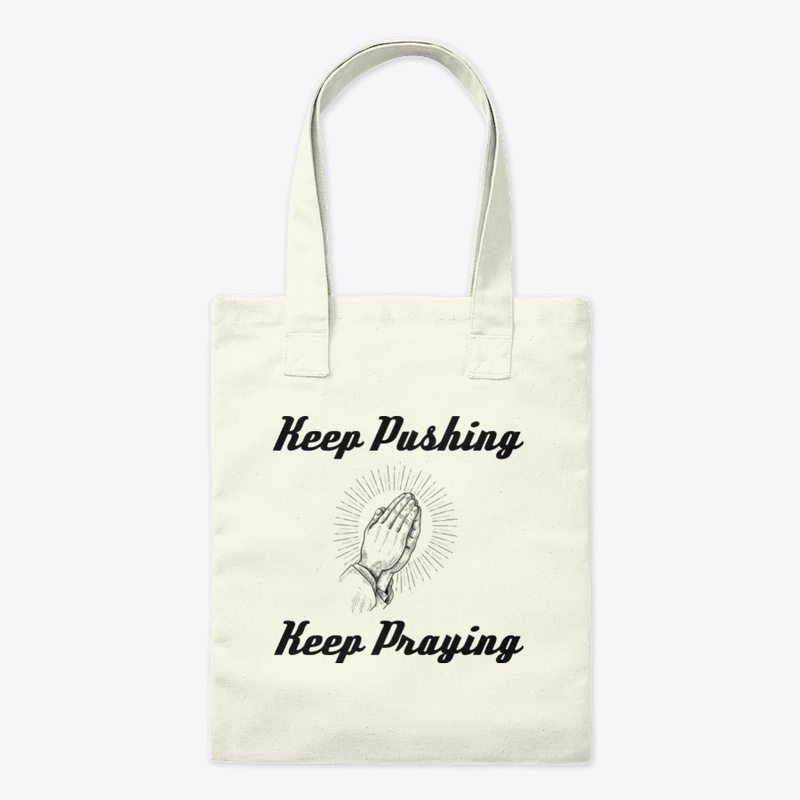 Keep Pushing Keep Praying