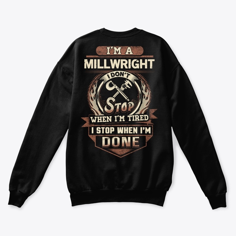 Millwright I Stop When I'm Done 