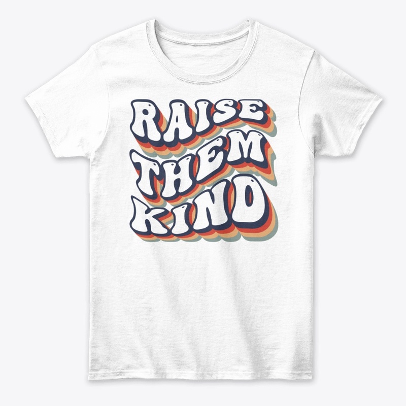 Raise Them Kind Quote Stylish Streetwear