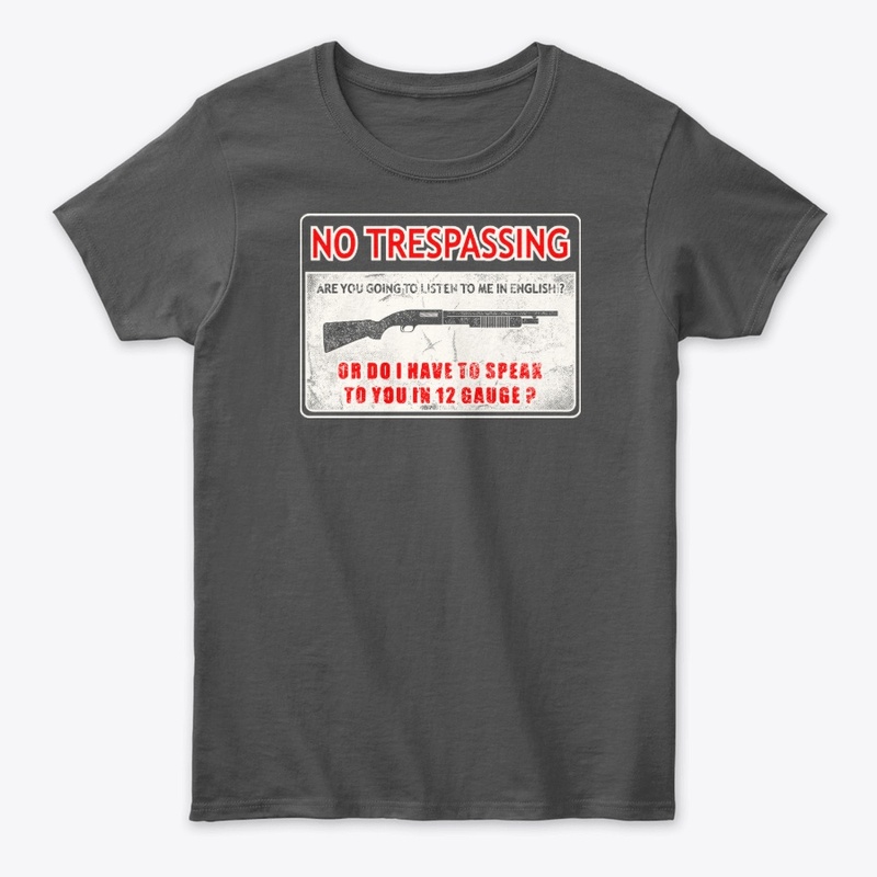 No Trespassing Speak To You In 12 Gauge