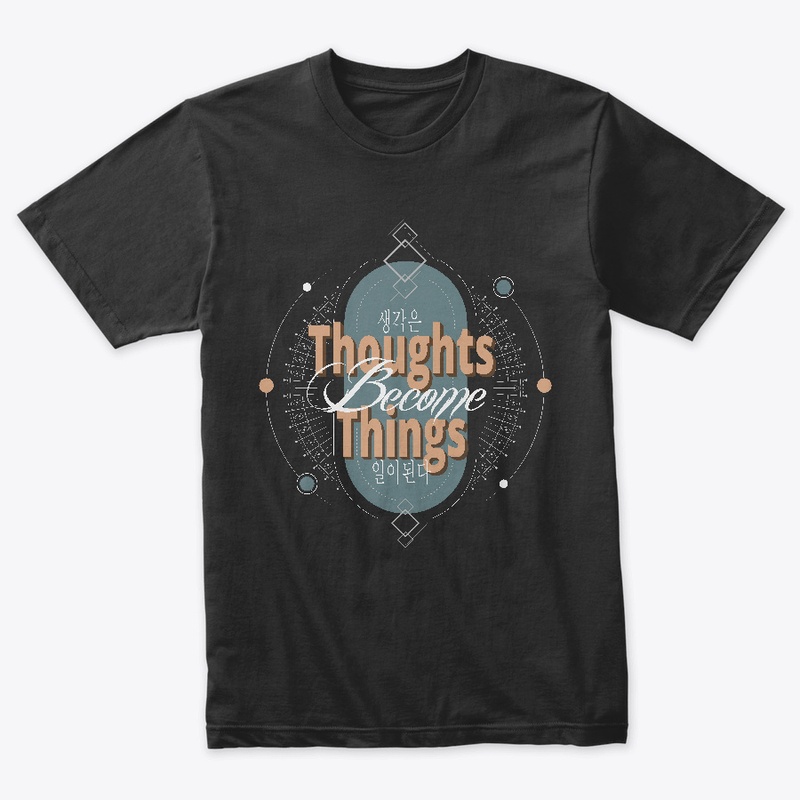 Thoughts  Become  Things 