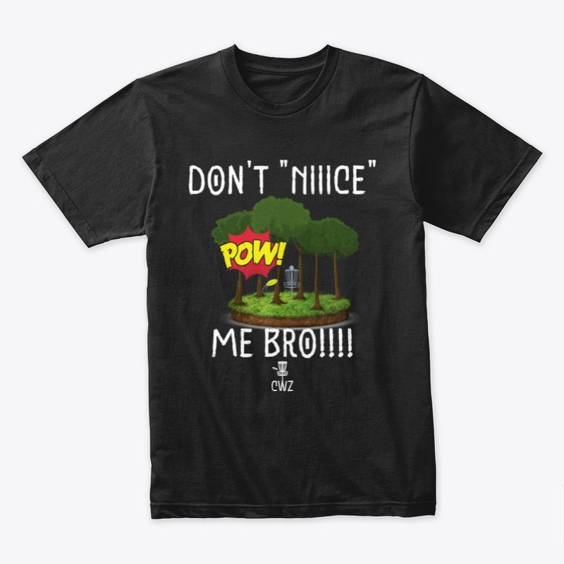 Don't Niiiice me Bro in Black!