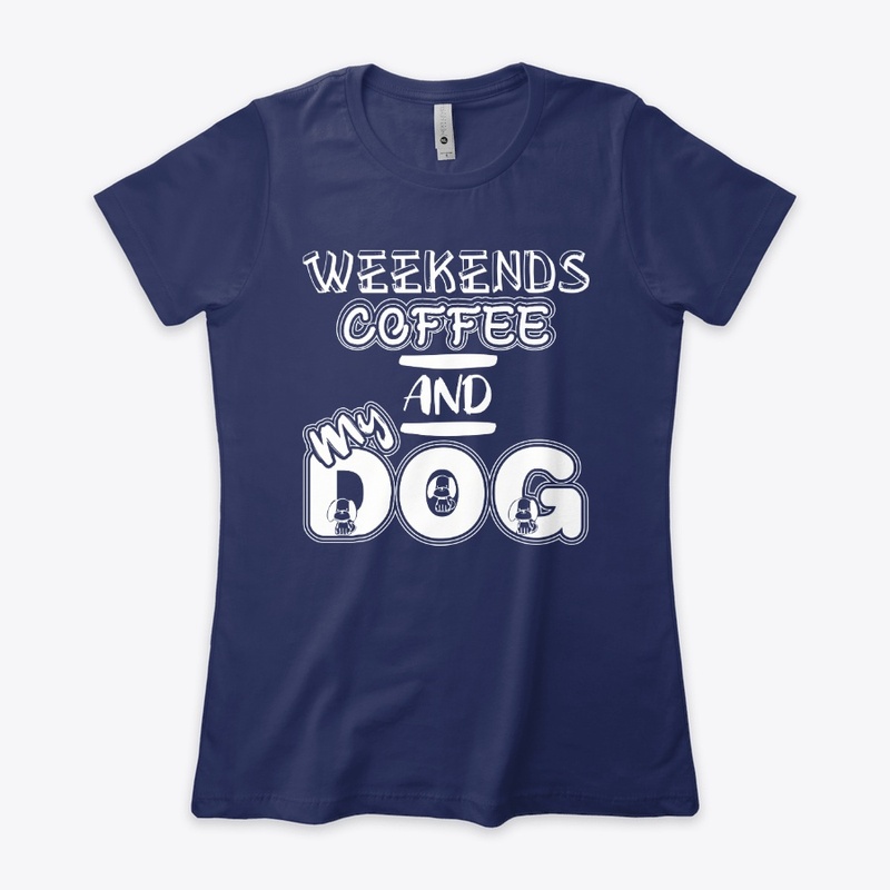 Weekends Coffee And My Dog Funny Shirt