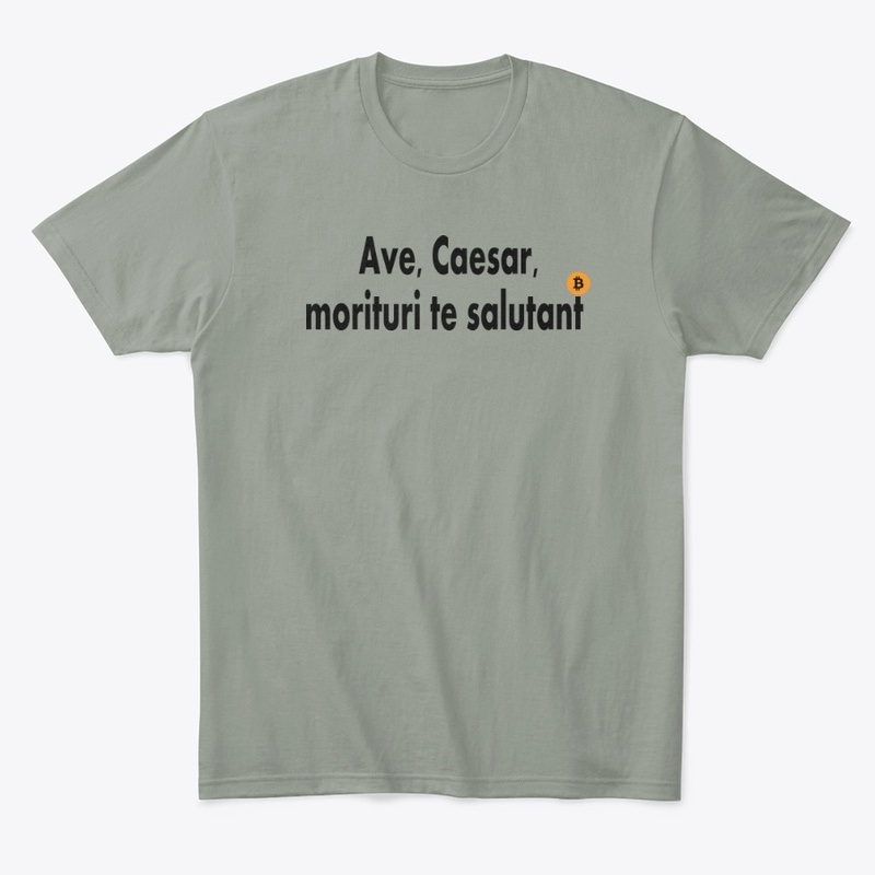 Ave, Caesar, morituri te salutant! BTC
