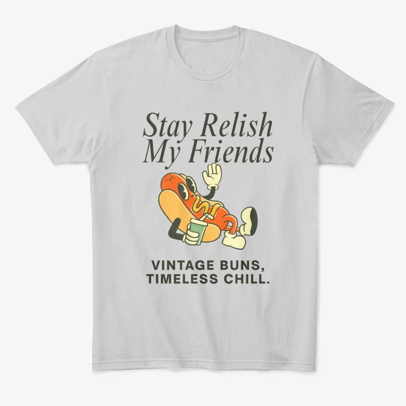 Stay Relish My Friends – Retro Hotdog