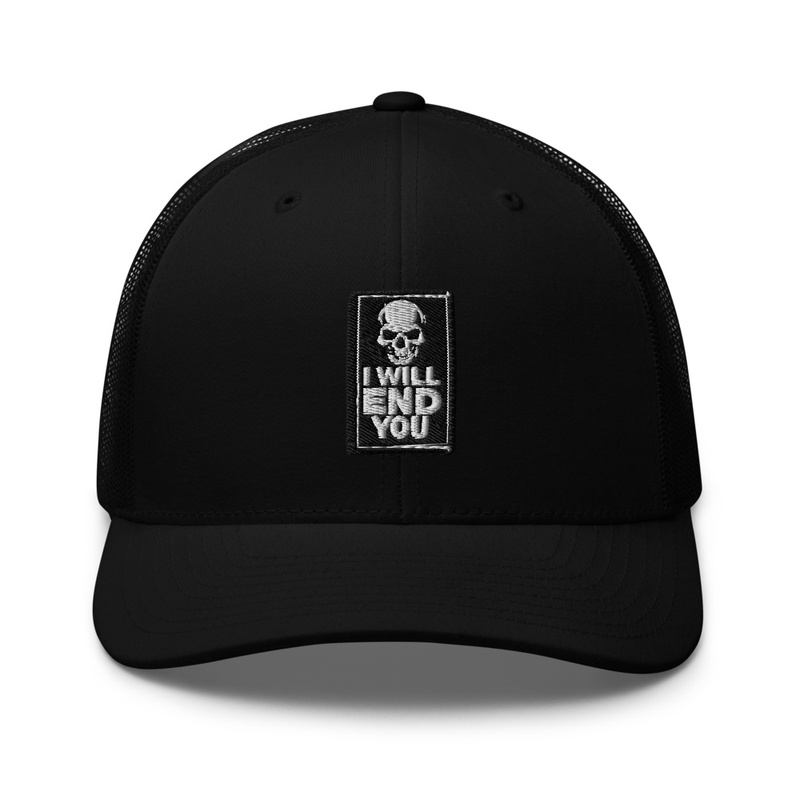 I Will End You 2025 - Trucker Hat | Yupoong 6606 - Trucker Hat | Yupoong 6606 - Trucker Hat | Yupoong 6606 - Trucker Hat | Yupoong 6606