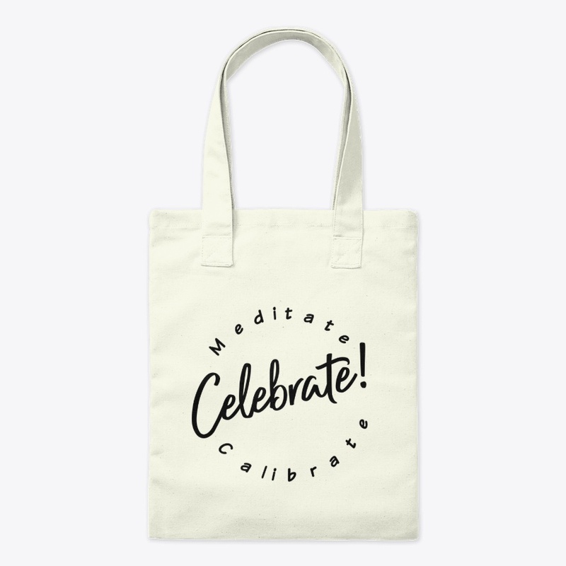 Meditate Calibrate Celebrate Tote Bag