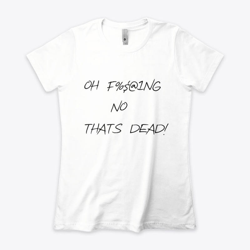 Oh Thats Dead Tshirt