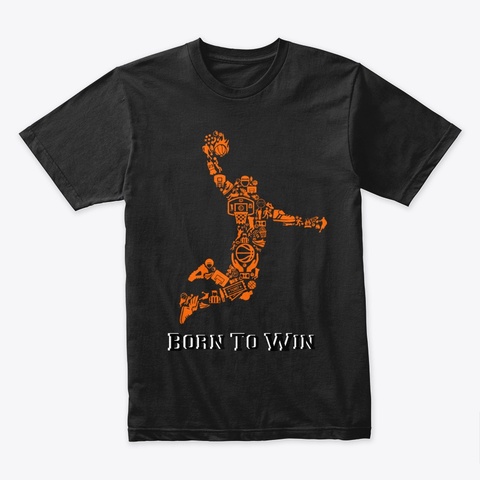 Born To Win Basketball Black T-Shirt Front
