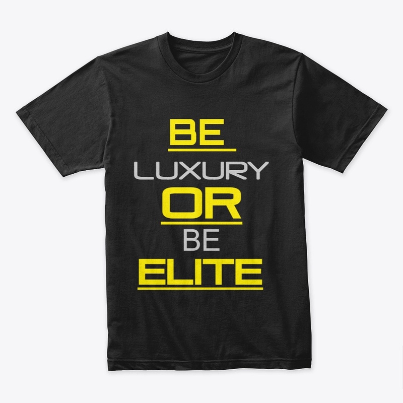 Be luxury or be elite