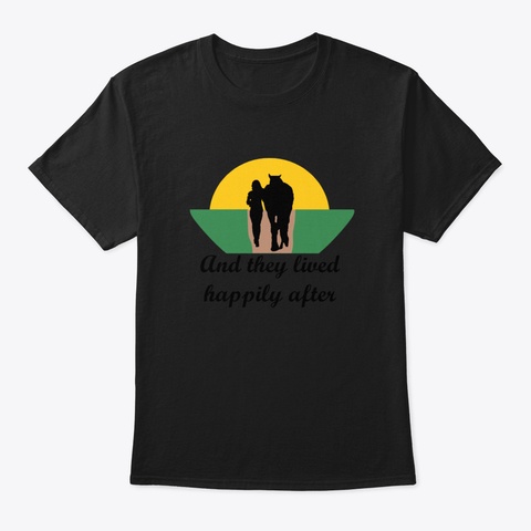And They Lived Happily Ever After V0aiw Black T-Shirt Front