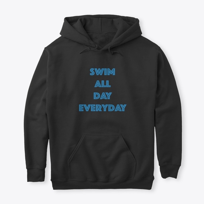 swim all day everyday