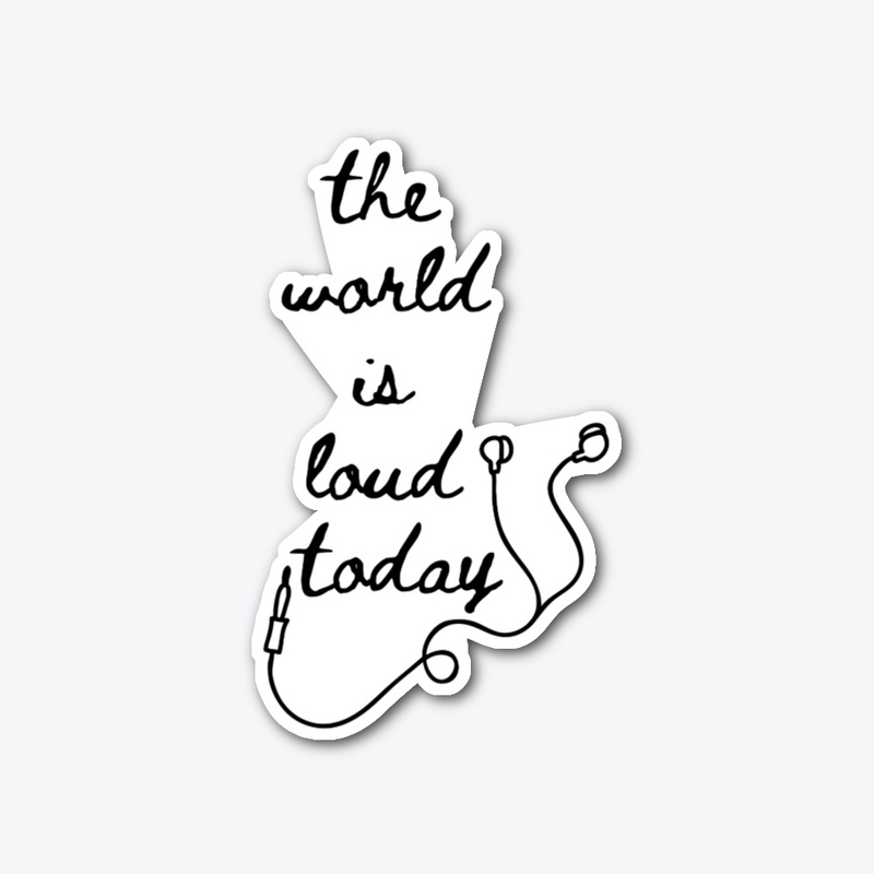 The World is Loud