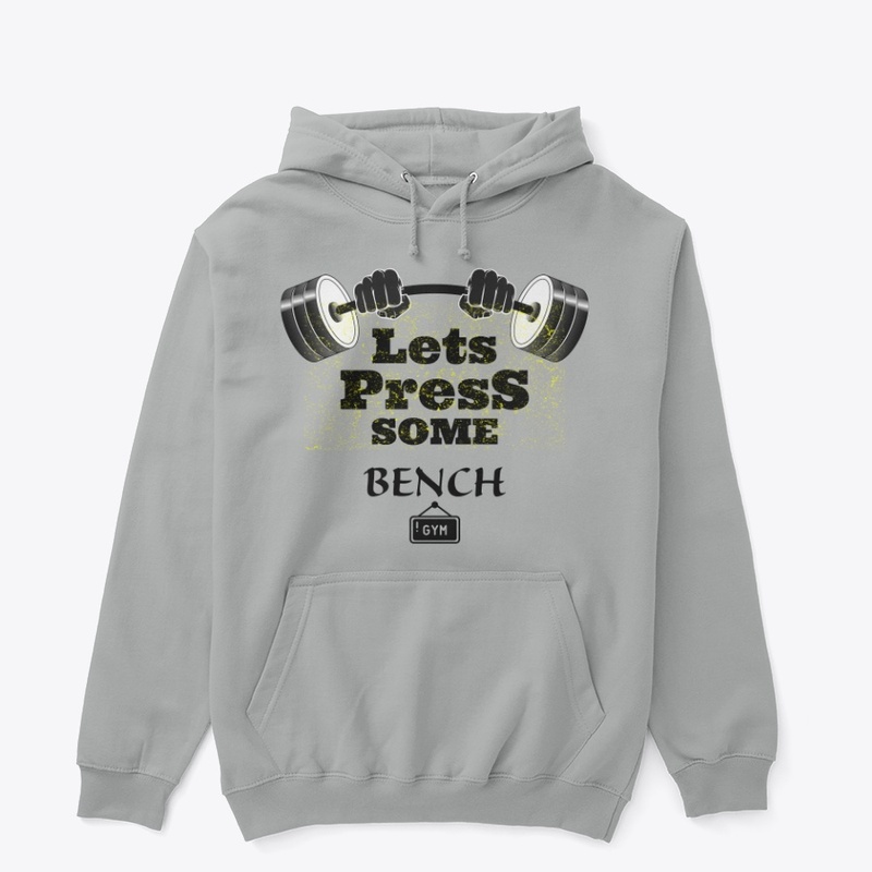 LETS PRESS SOME BENCH GYM WEAR.