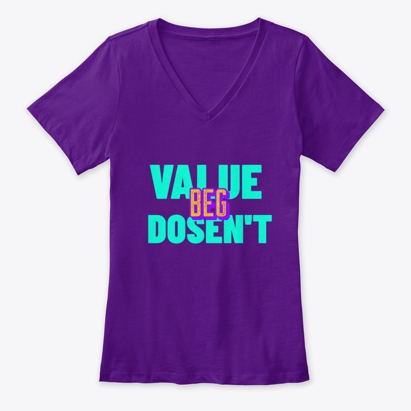 Value Dosen't  Beg