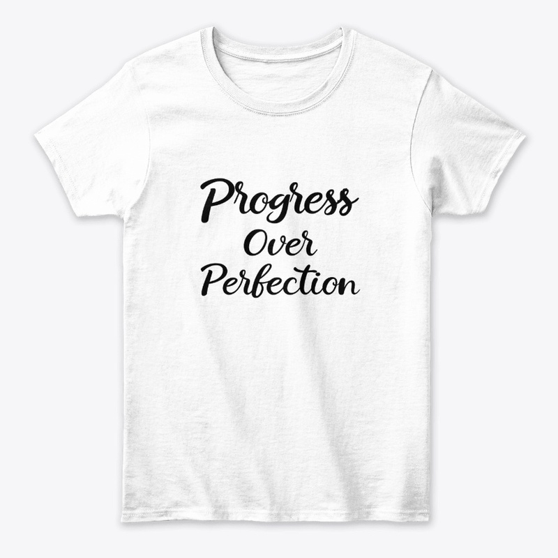 Progress Over Perfection