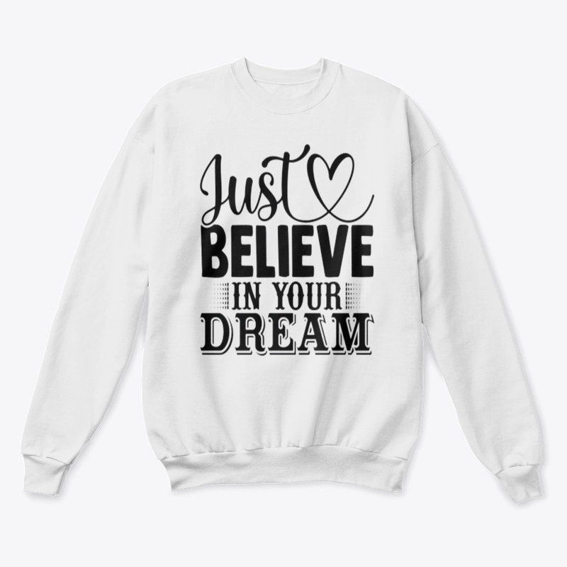 "Just Believe in Your Dreams" 