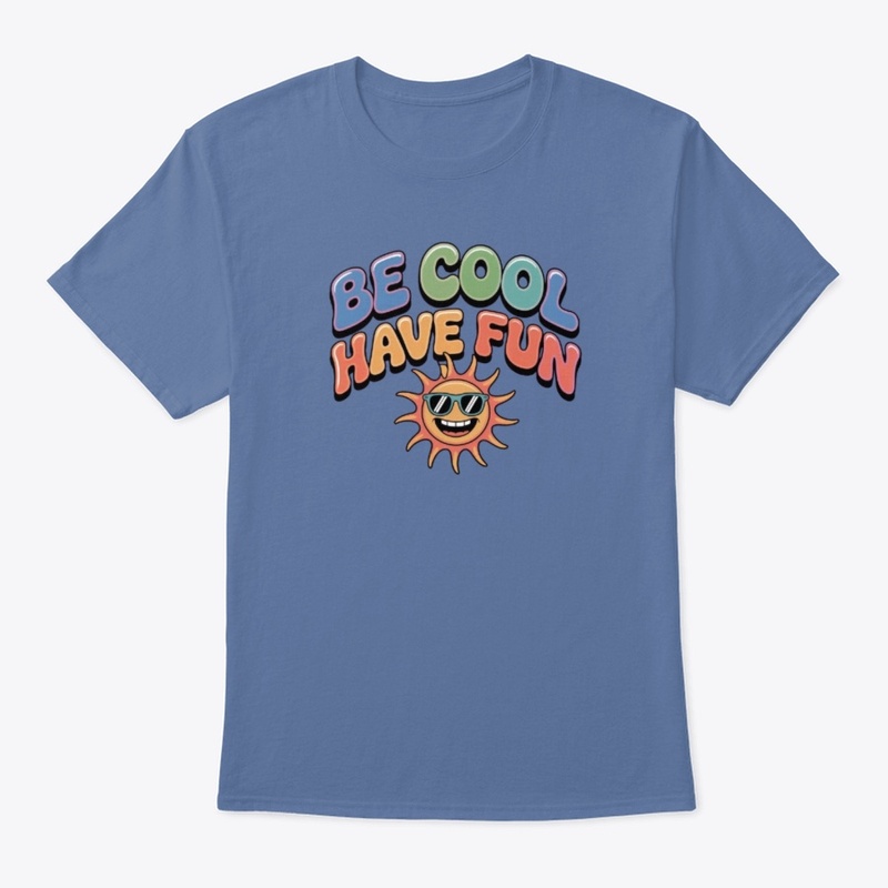 Be Cool, Have Fun