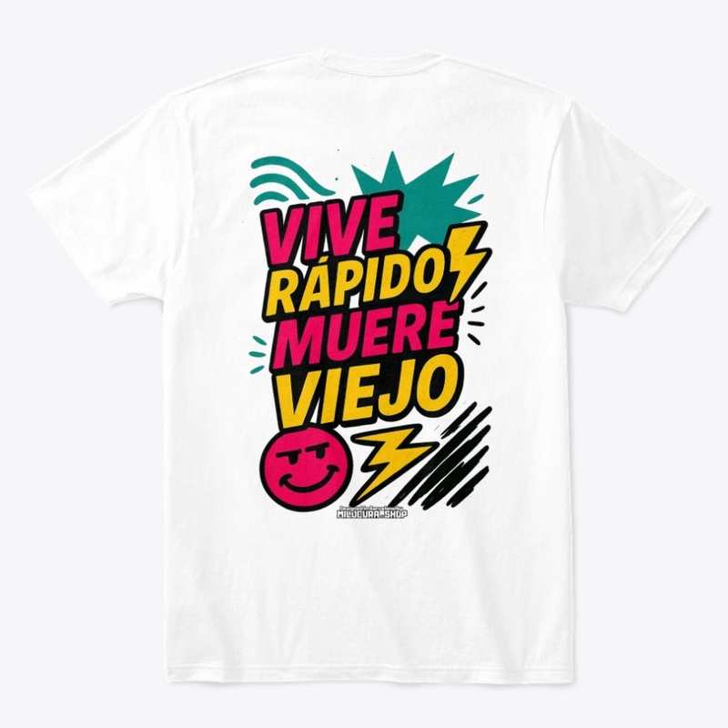 Vive rápido, muere viejo! *Diseño tras.