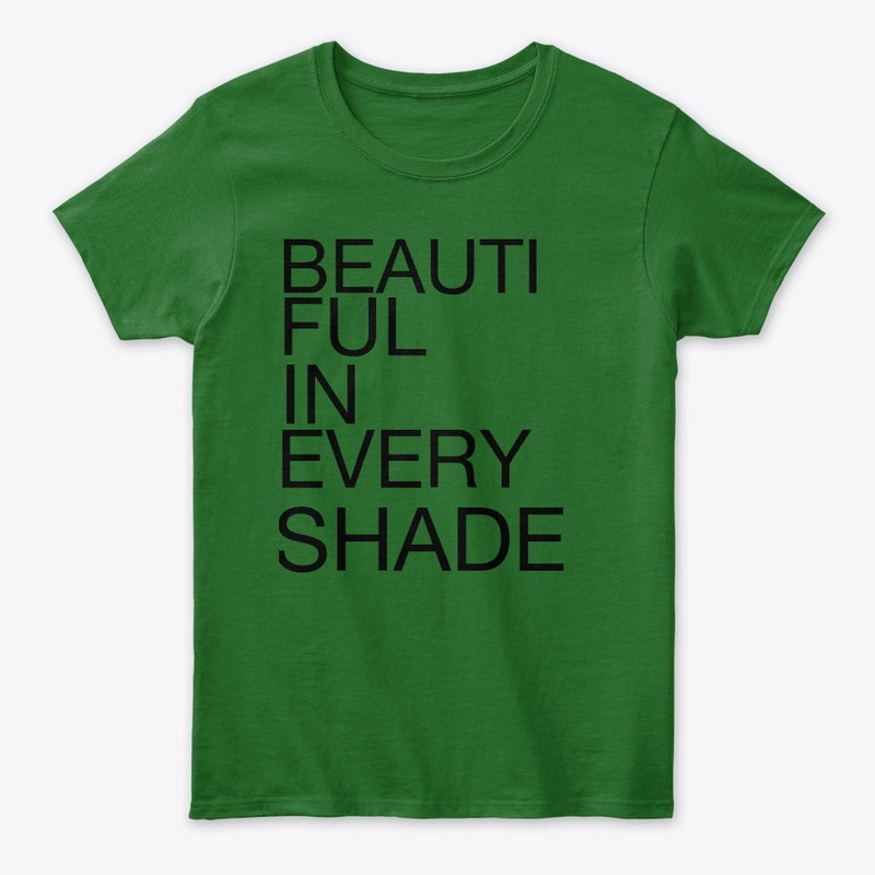 BEAUTIFUL IN EVERY SHADE