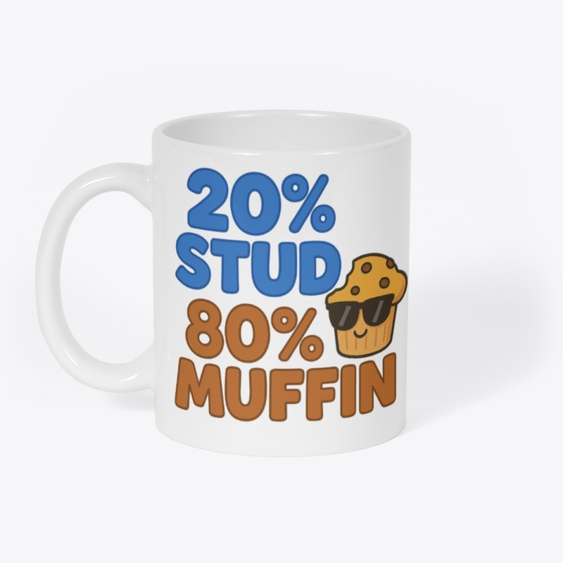 20% Stud, 80% Muffin