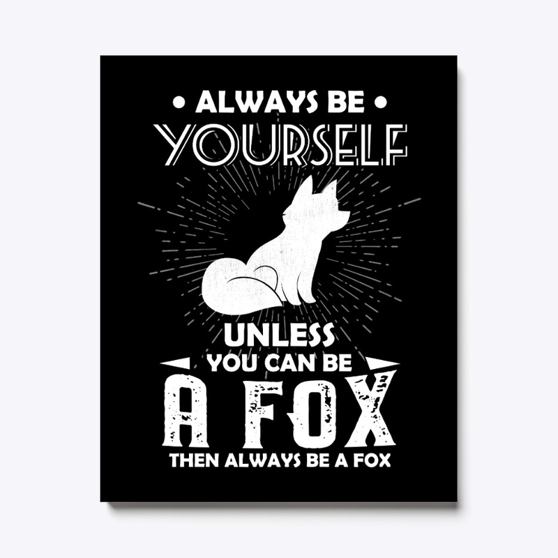 Be Yourself Unless You Can Be Fox