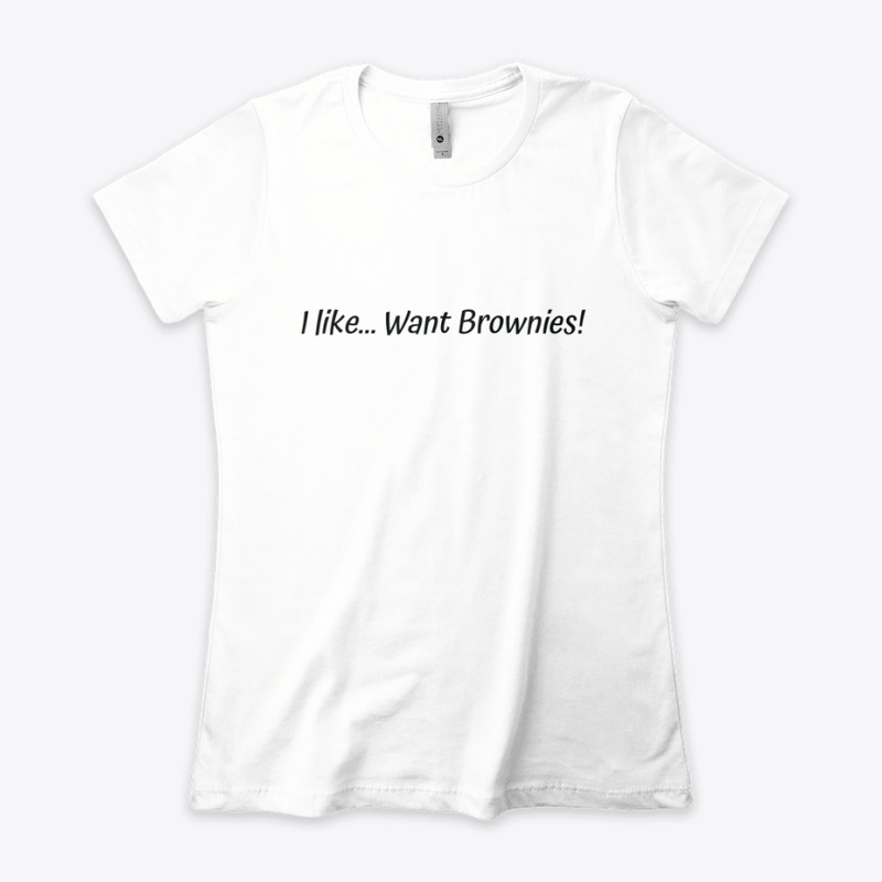 I like.. Want Brownies! 