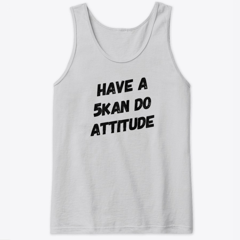 Have a 5Kan do attitude