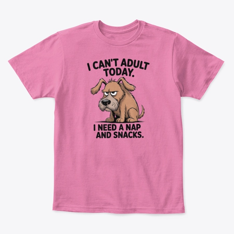 I Cant Adult Today Funny Dog