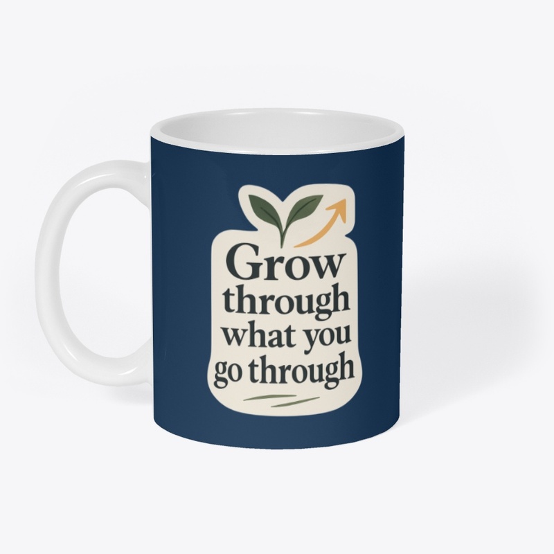 Grow Through It - Inspirational Design