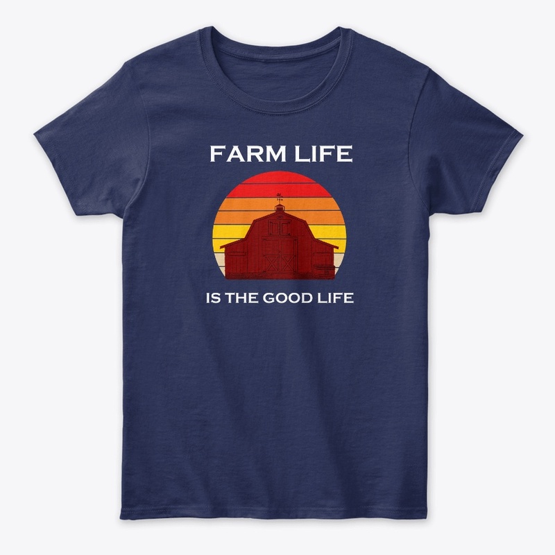 Farm Life Is The Good Life