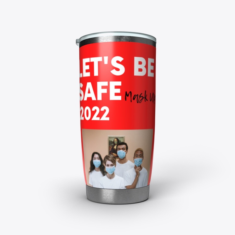 Let's Be Safe Mask Up 2022
