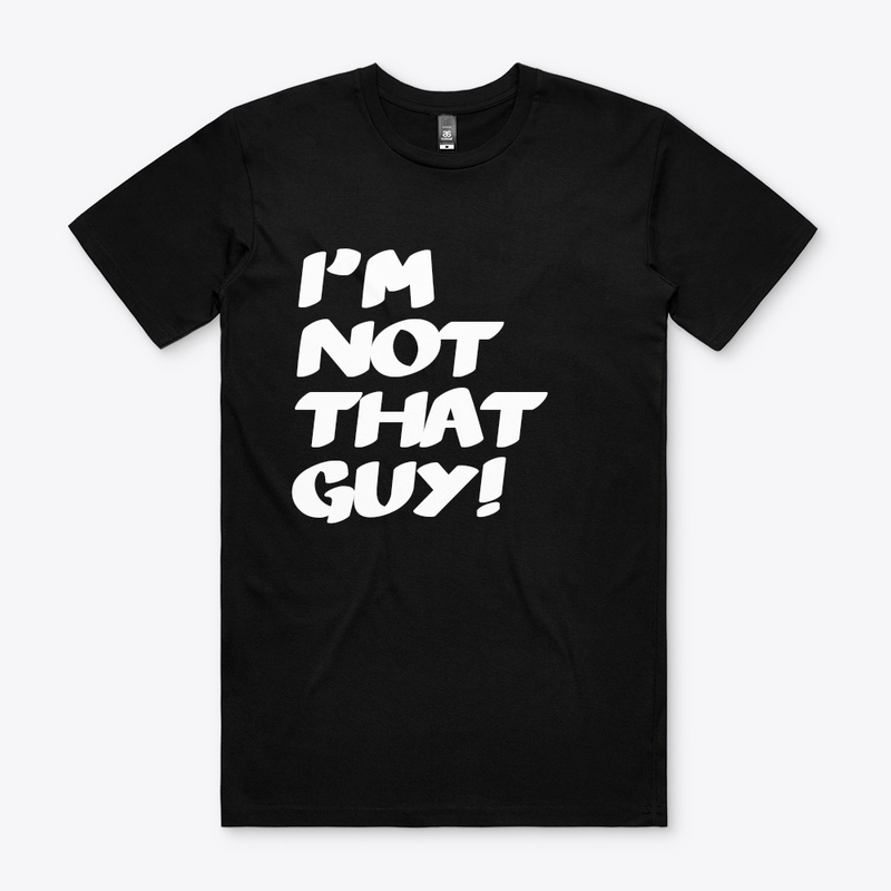 I'm not That Guy