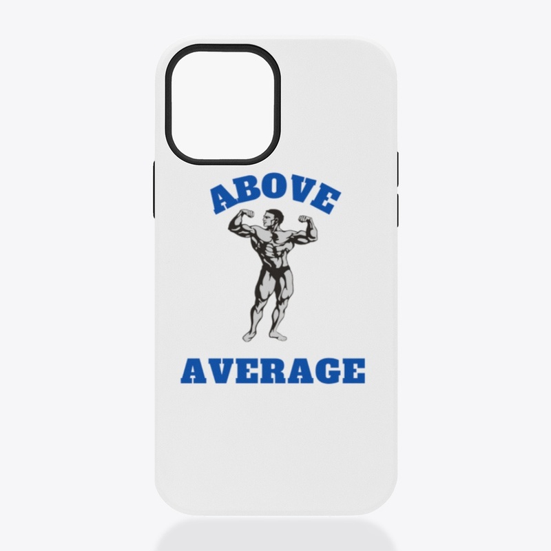 ABOVE AVERAGE IPHONE CASE